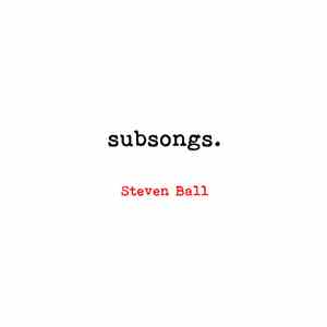 Steven Ball - Subsongs.