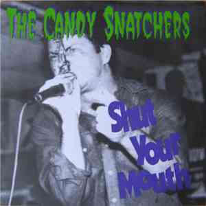 The Candy Snatchers - Shut Your Mouth