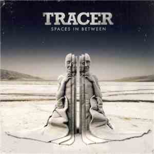 Tracer  - Spaces In Between