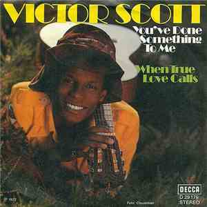 Victor Scott - You've Done Something To Me