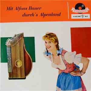 Alfons Bauer Und Seine Fröhlichen Musikanten - Mit Alfons Bauer Durch's Alp ...