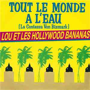 Lou Et Les Hollywood Bananas - Tout Le Monde A L'Eau (La Contessa Von Bisma ...