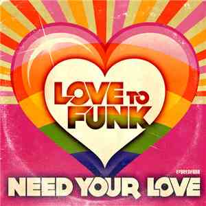 Love To Funk - Need Your Love