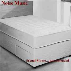 Noise Music (US) - Sexual Moner... pun Intended