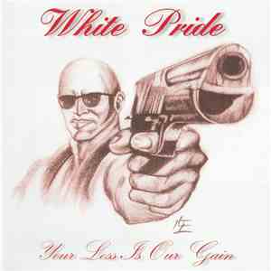 White Pride - Your Loss Is Our Gain