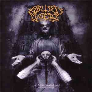 Abused Majesty - ...So Man Created God In His Own Image
