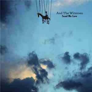 And The Wiremen - Send Me Low