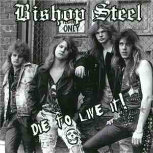 Bishop Steel - Die To Live It!