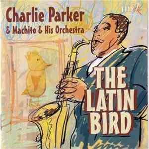 Charlie Parker & Machito And His Orchestra - The Latin Bird