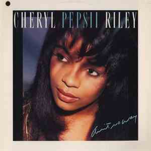 Cheryl Pepsii Riley - Ain't No Way