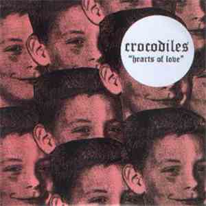 Crocodiles - Hearts Of Love