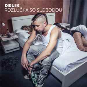 Delik  - Rozlúčka So Slobodou