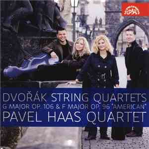 Dvořák – Pavel Haas Quartet - String Quartets G Major Op. 106 & F Major Op. ...