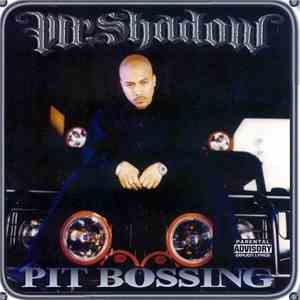 Mr. Shadow - Pit Bosssing