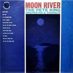 Pete King Orchestra And Chorale - Moon River