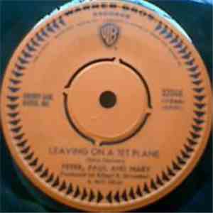Peter, Paul & Mary - Leaving On A Jet Plane / The House Song