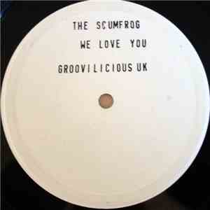 The Scumfrog - We Love You