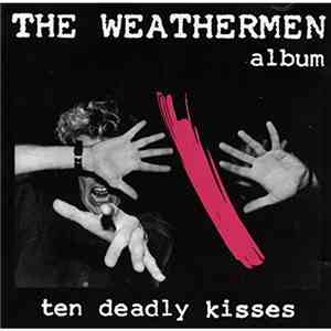The Weathermen - Ten Deadly Kisses