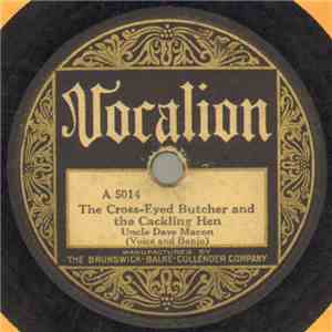 Uncle Dave Macon - The Cross-Eyed Butcher And The Cackling Hen / Never Make ...