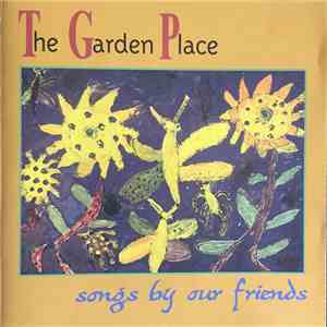 Various - The Garden Place (Songs By Our Friends)