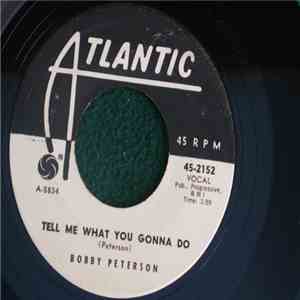 Bobby Peterson - Tell Me What You Gonna Do