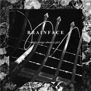 Brainface - Dirty Songs About A Girl