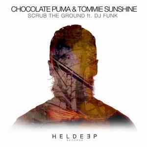Chocolate Puma & Tommie Sunshine Ft. DJ Funk - Scrub The Ground