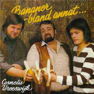 Cornelis Vreeswijk - Bananer - Bland Annat...