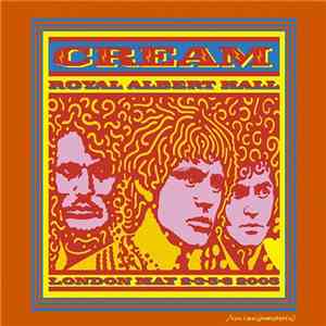 Cream  - Royal Albert Hall - London - May 2-3-5-6 05