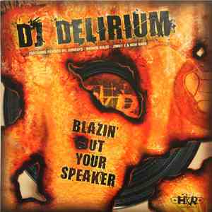 DJ Delirium - Blazin' Out Your Speaker