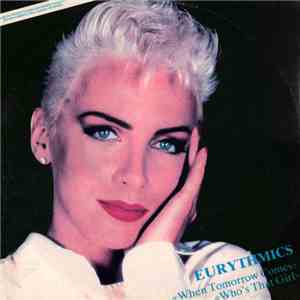 Eurythmics - When Tomorrow Comes / Who's That Girl