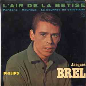 Jacques Brel - L'Air De La Betise