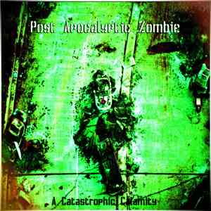 Post Apocalyptic Zombie - A Catastrophic Calamity