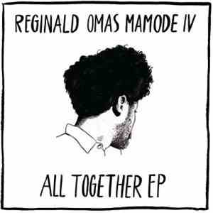 Reginald Omas Mamode IV - All Together