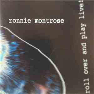 Ronnie Montrose - Roll Over And Play Live!