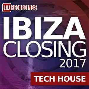 Various - Ibiza Closing 2017: Tech House