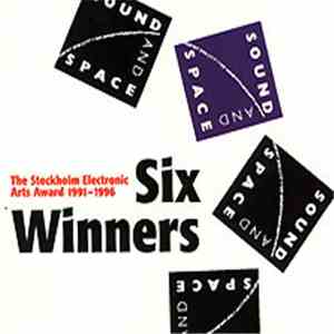 Various - Six Winners: The Stockholm Electronic Arts Award 1991-1996