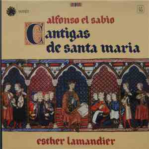 Alfonso El Sabio - Esther Lamandier - Cantigas De Santa Maria