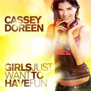 Cassey Doreen - Girls Just Want To Have Fun