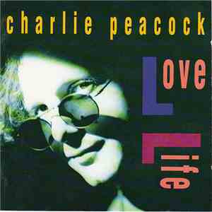 Charlie Peacock - Love Life