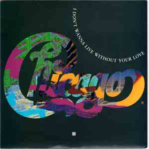 Chicago  - I Don't Wanna Live Without Your Love