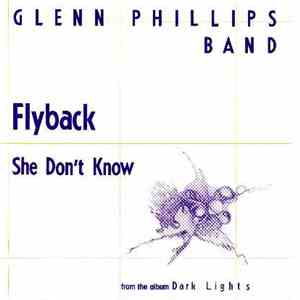 Glenn Phillips Band - Flyback / She Don't Know