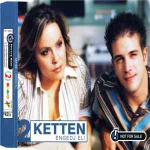 Ketten - Engedj El!