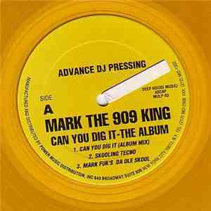Mark The 909 King - Can You Dig It - The Album