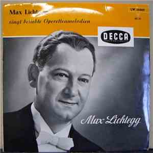 Max Lichtegg - Max Lichtegg Singt Beliebte Operettenmelodien