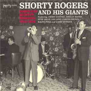Shorty Rogers And His Giants - Complete Quintet Sessions 1954-1956