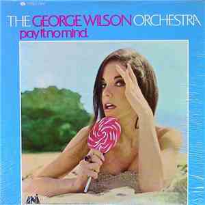 The George Wilson Orchestra - Pay It No Mind