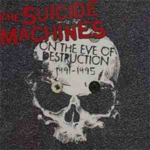 The Suicide Machines - On The Eve Of Destruction 1991-1995
