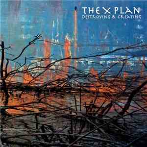 The X Plan - Destroying & Creating