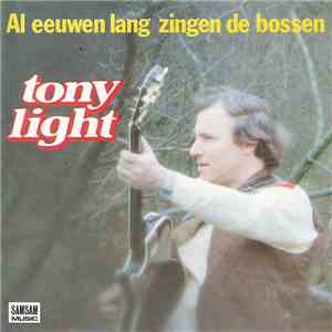 Tony Light - Al Eeuwen Lang Zingen De Bossen